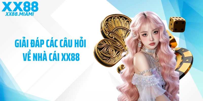 Giải đáp các câu hỏi về nhà cái XX88