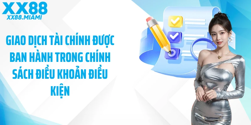 Giao dịch tài chính được nêu rõ trong chính sách điều khoản điều kiện