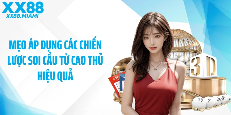 Mẹo áp dụng các chiến lược soi cầu từ cao thủ hiệu quả