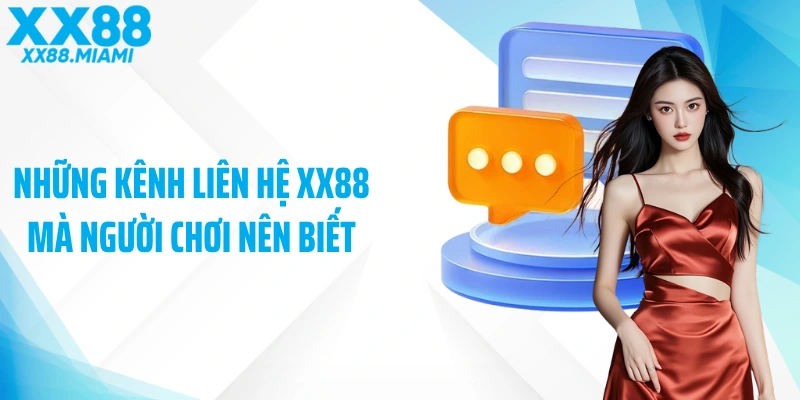 Những kênh liên hệ XX88 mà người chơi nên biết