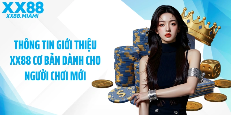 Thông tin giới thiệu XX88 cơ bản dành cho người chơi mới