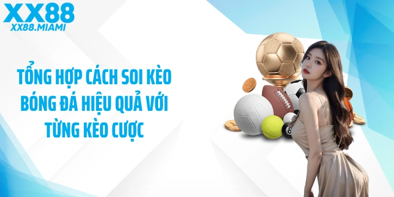 Tổng hợp cách soi kèo bóng đá hiệu quả với từng kèo cược